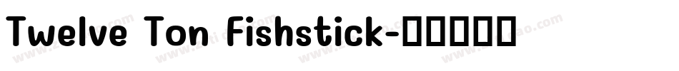 Twelve Ton Fishstick字体转换